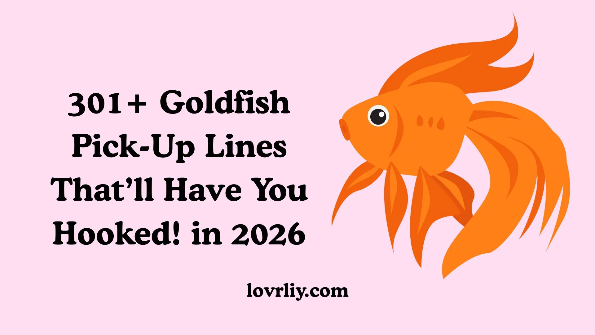 Goldfish Pick-Up Lines