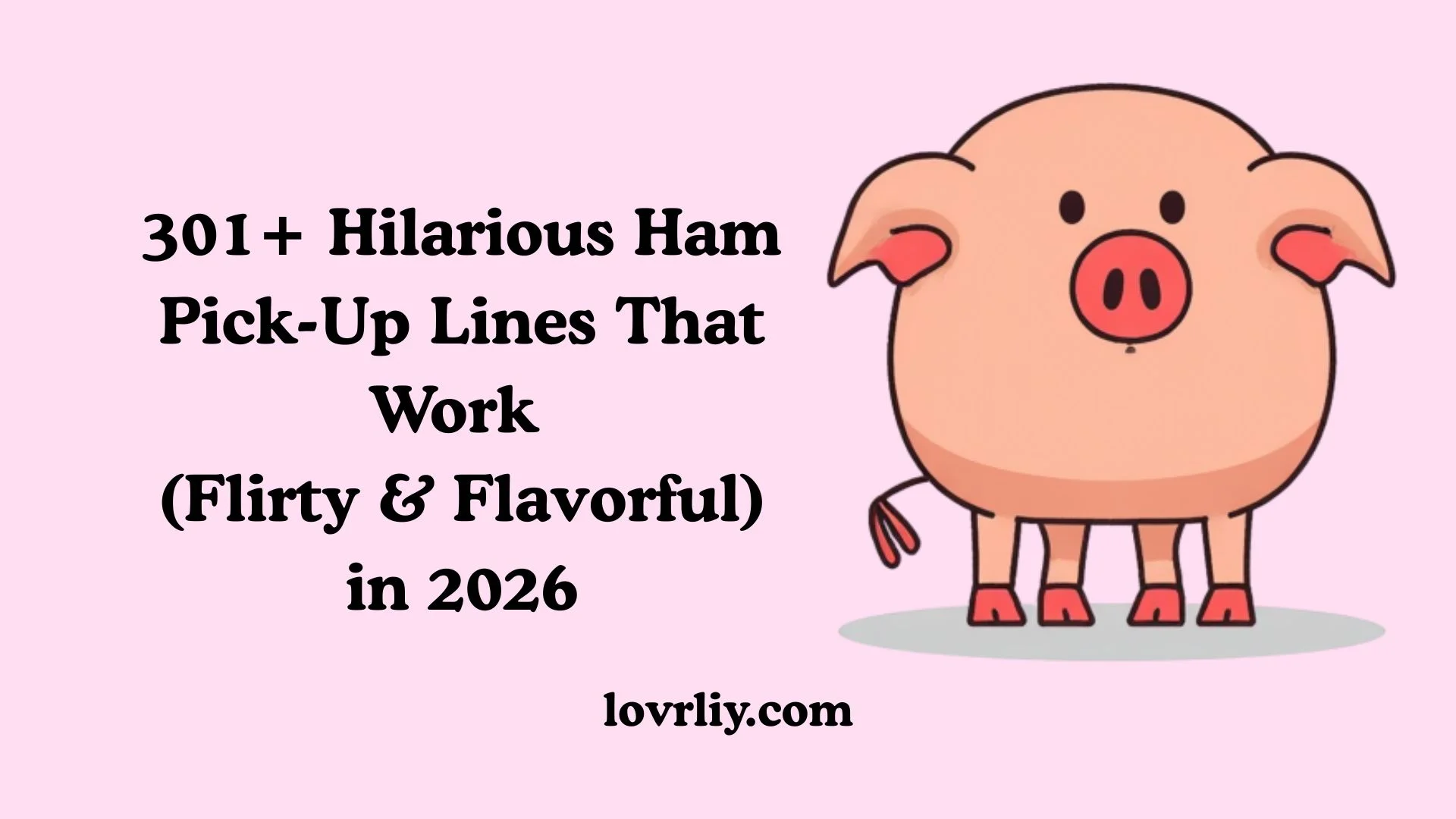 Hilarious Ham Pick-Up Lines That Work