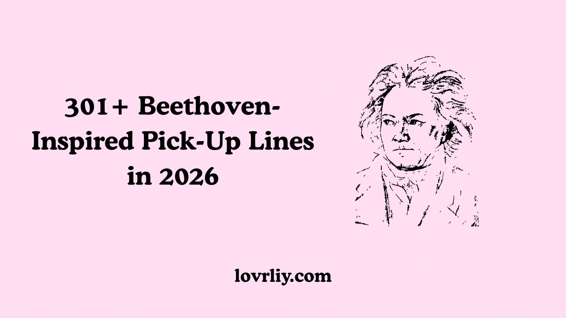 301+ Beethoven-Inspired Pick-Up Lines in 2026
