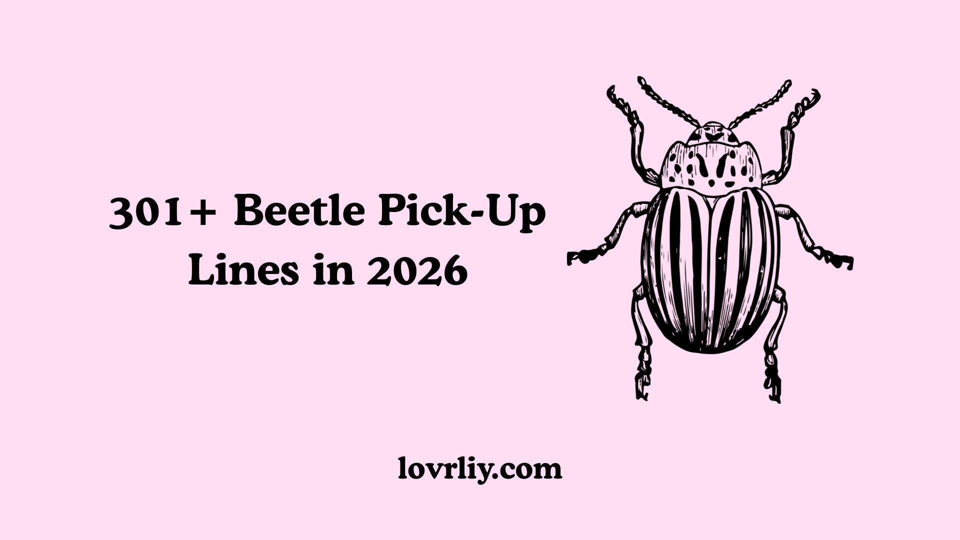 301+ Beetle Pick-Up Lines in 2026