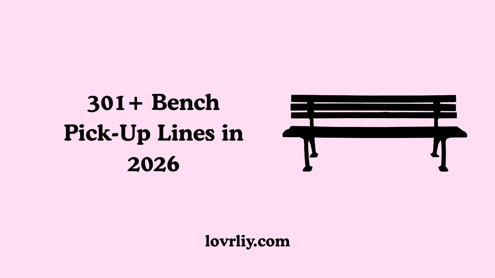 301+ Bench Pick-Up Lines in 2026