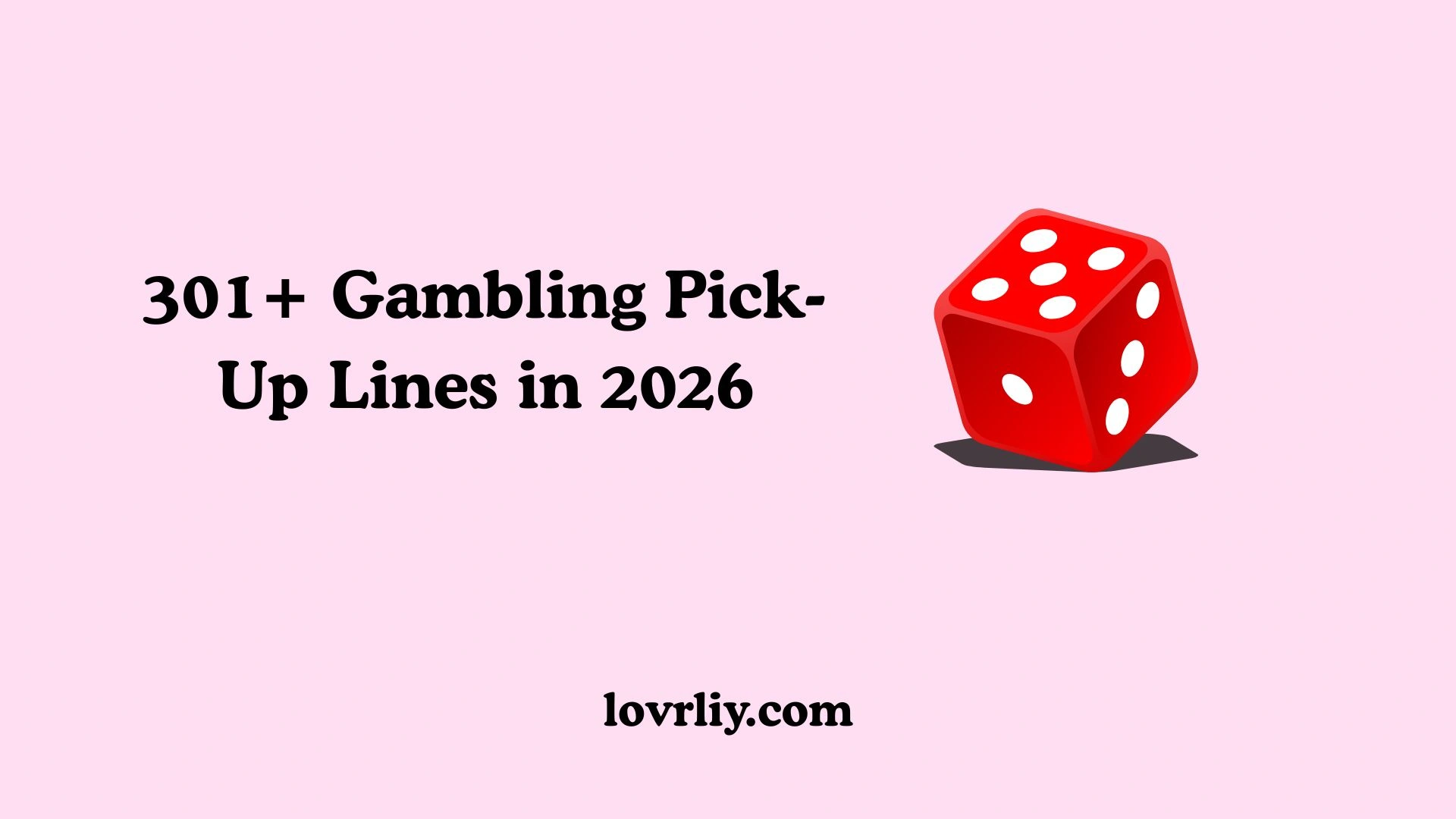 301+ Gambling Pick-Up Lines in 2026