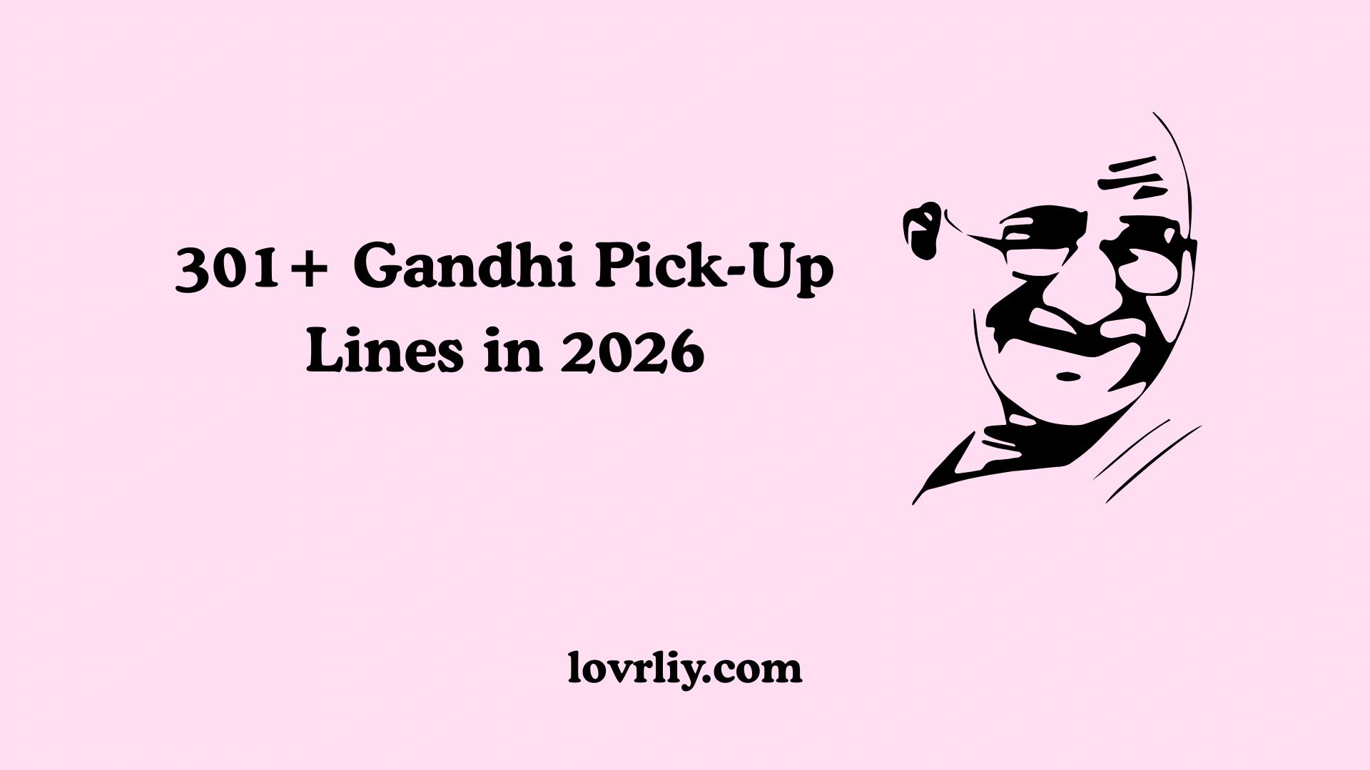 301+ Gandhi Pick-Up Lines in 2026