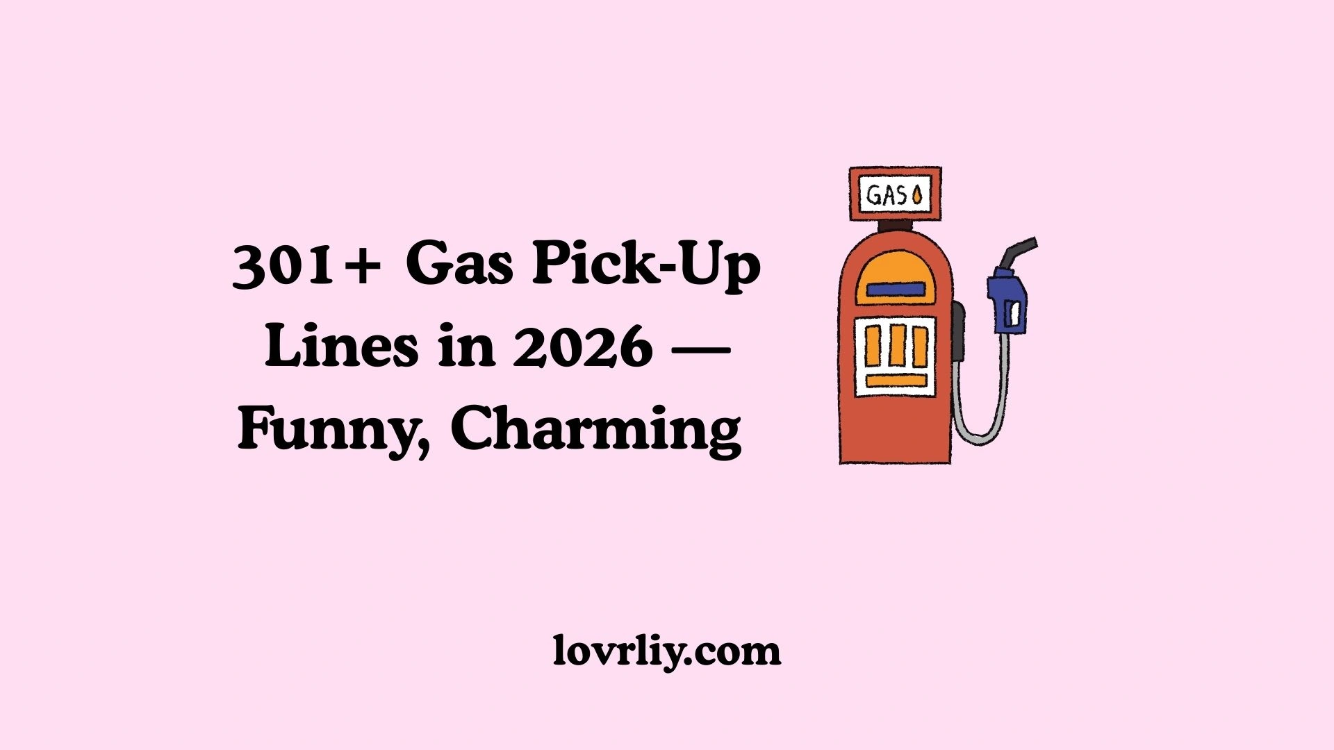 301+ Gas Pick‑Up Lines in 2026 — Funny, Charming 