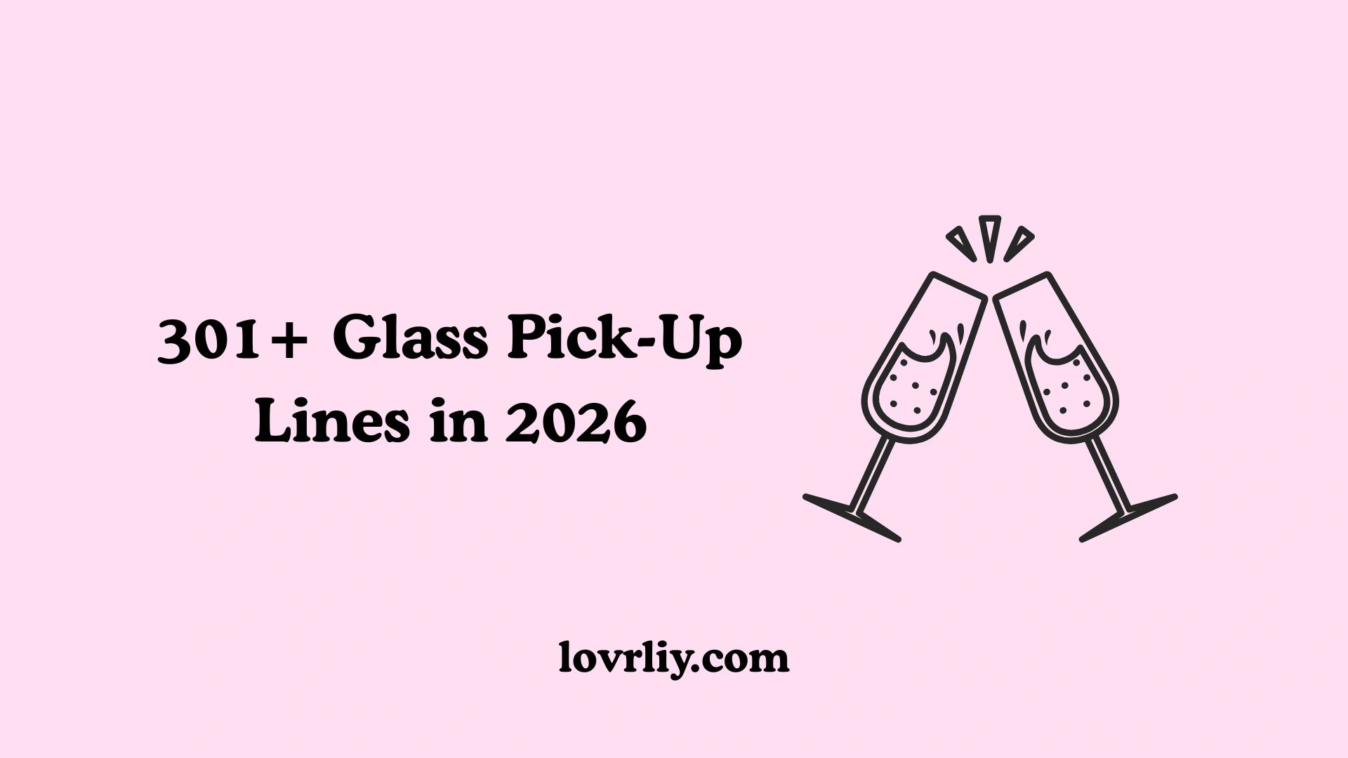 301+ Glass Pick-Up Lines in 2026