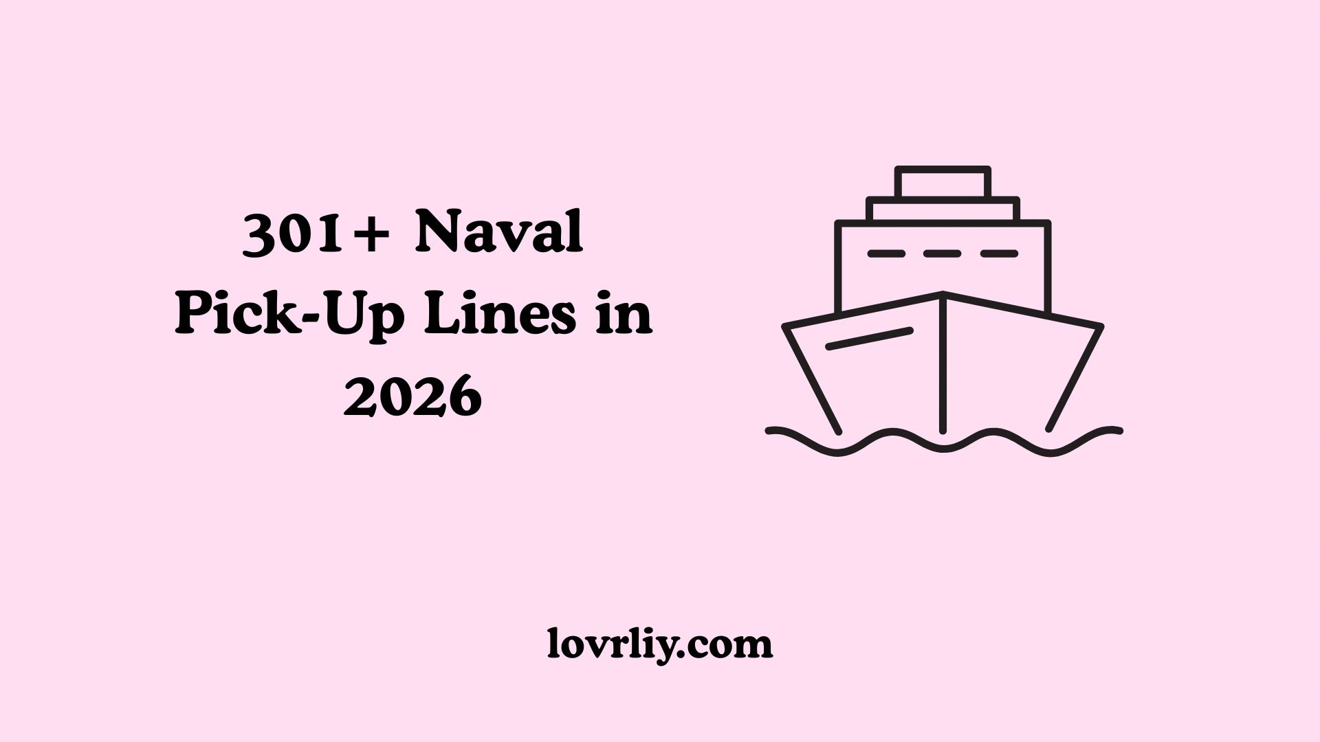 301+ Naval Pick-Up Lines in 2026