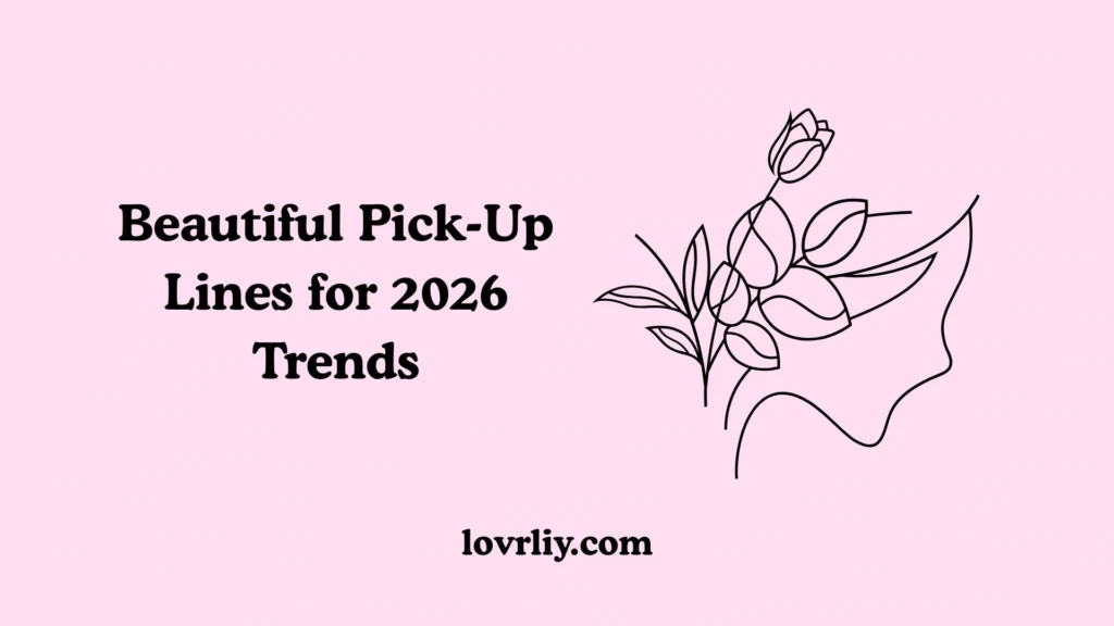 Beautiful Pick-Up Lines for 2026 Trends