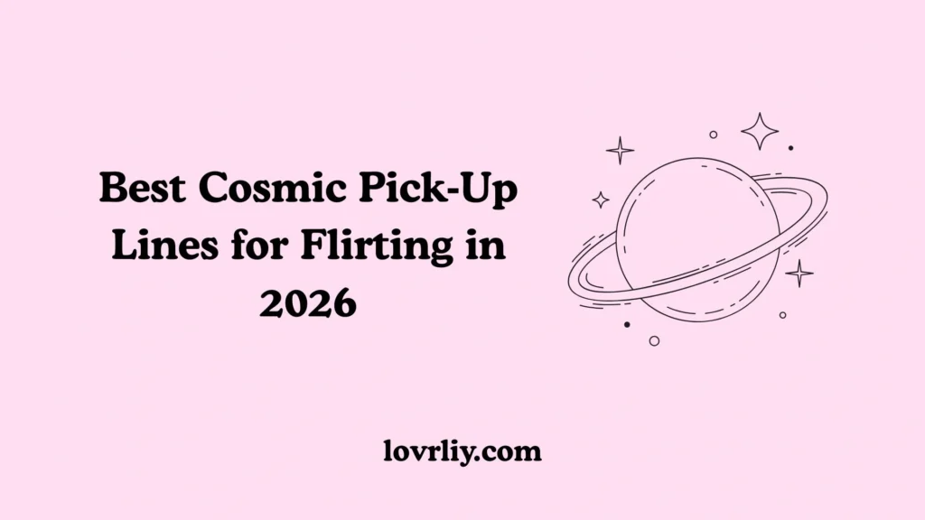 Best Cosmic Pick‑Up Lines for Flirting in 2026