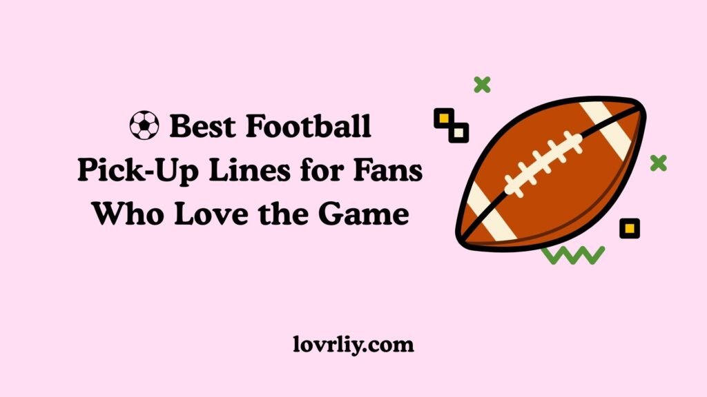 ⚽ Best Football Pick‑Up Lines for Fans Who Love the Game
