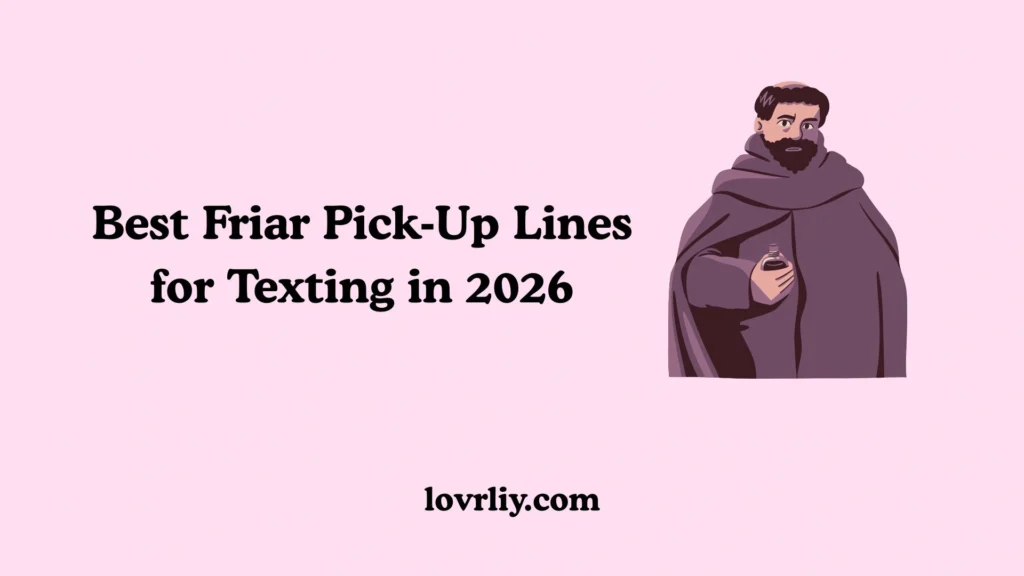 Best Friar Pick‑Up Lines for Texting in 2026
