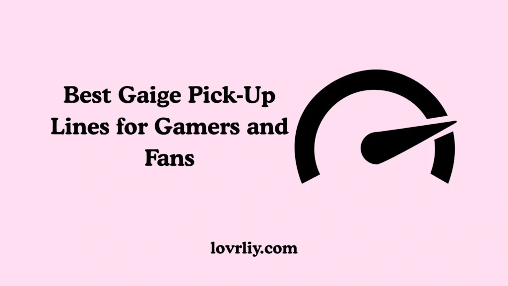 Best Gaige Pick‑Up Lines for Gamers and Fans