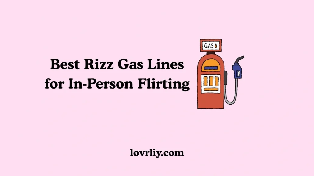 Best Rizz Gas Lines for In‑Person Flirting