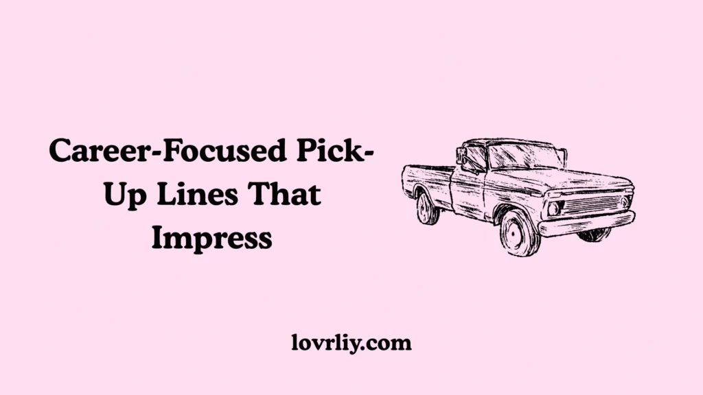 Career-Focused Pick-Up Lines That Impress