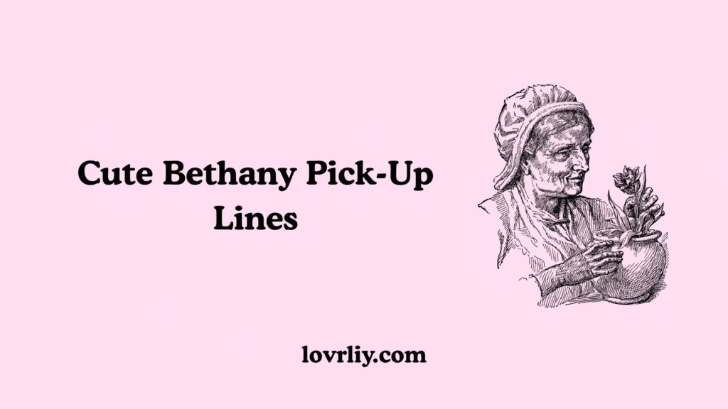 Cute Bethany Pick-Up Lines