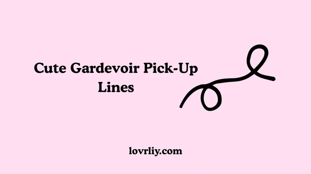 Cute Gardevoir Pick-Up Lines