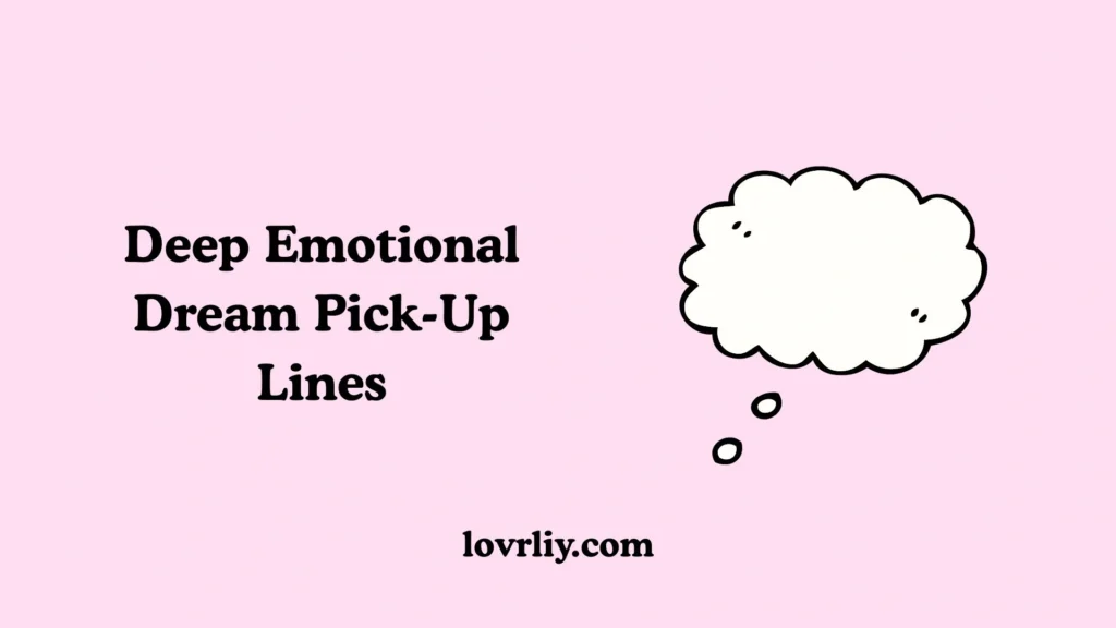 Deep Emotional Dream Pick-Up Lines