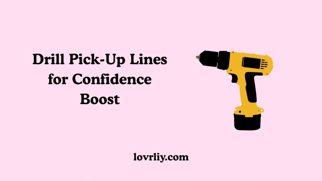 Drill Pick-Up Lines for Confidence Boost