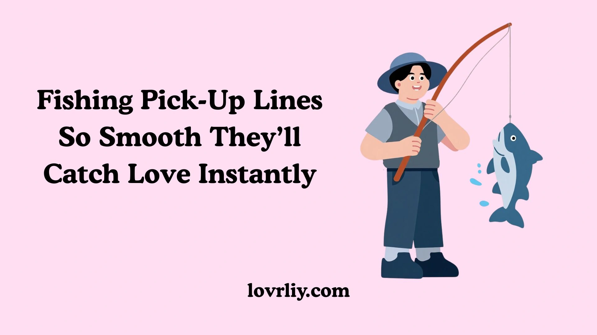 Fishing Pick-Up Lines So Smooth They’ll Catch Love Instantly