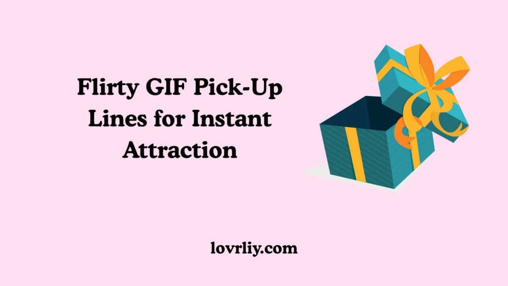 Flirty GIF Pick-Up Lines for Instant Attraction