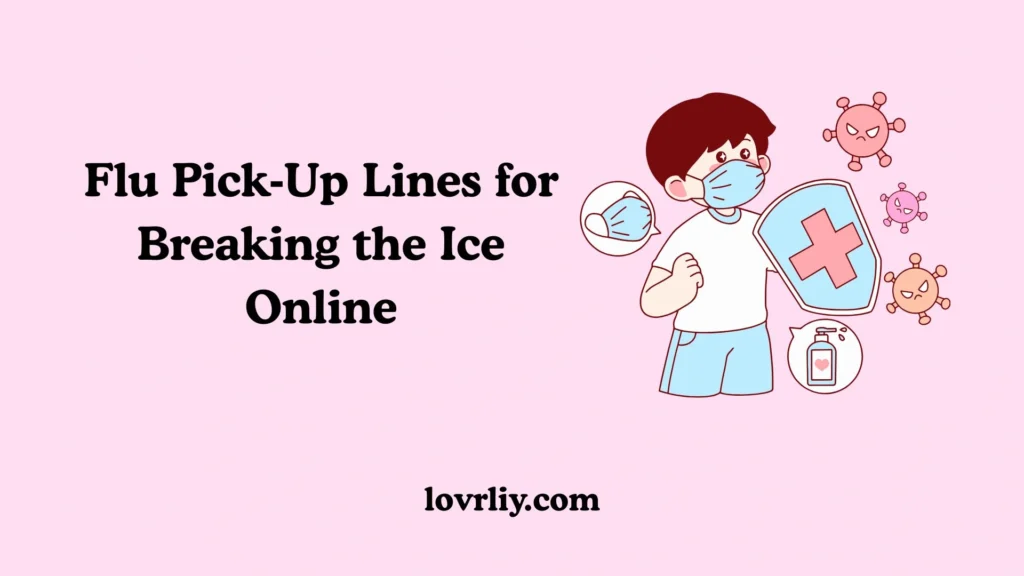 Flu Pick‑Up Lines for Breaking the Ice Online