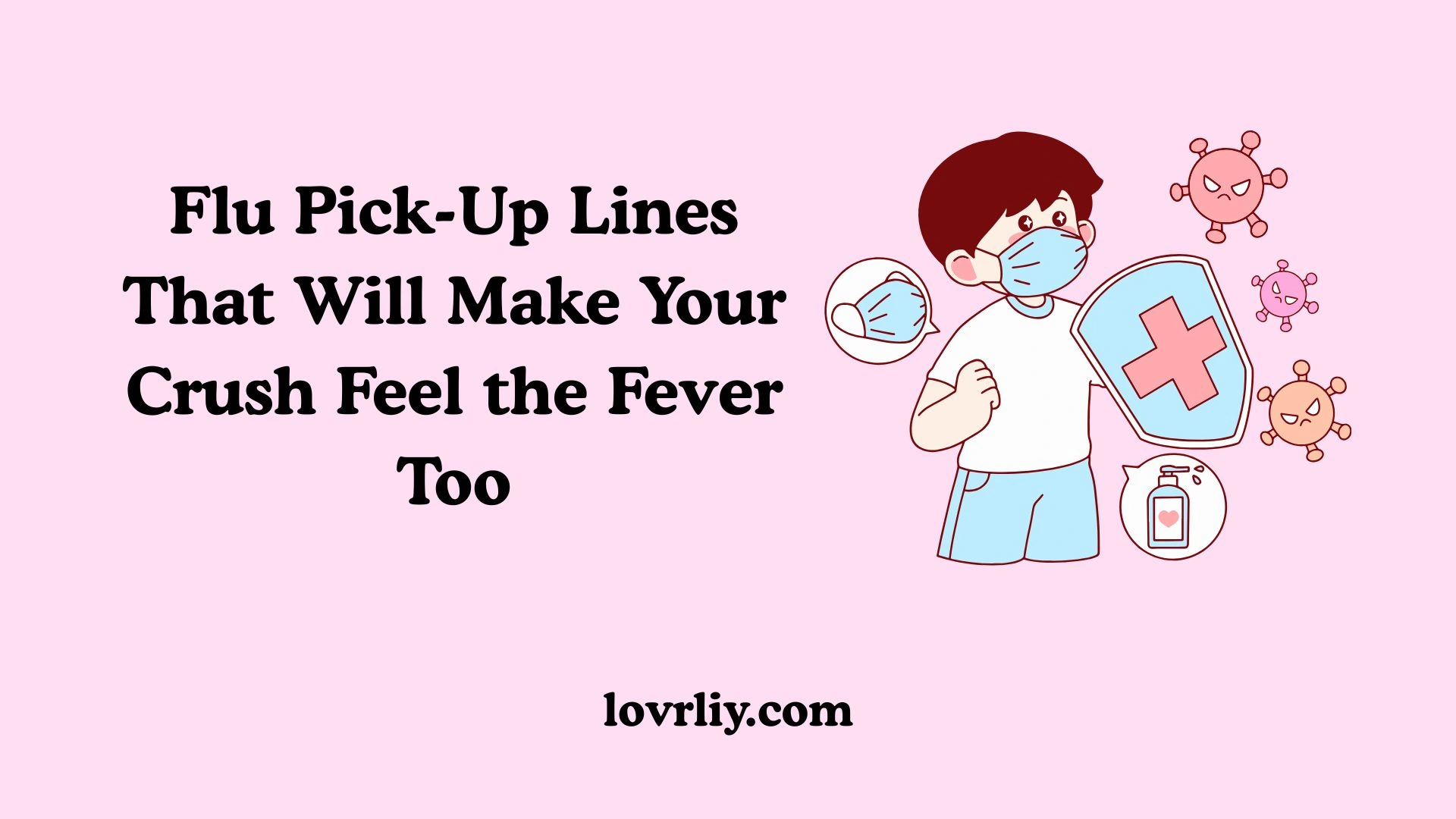 Flu Pick-Up Lines That Will Make Your Crush Feel the Fever Too