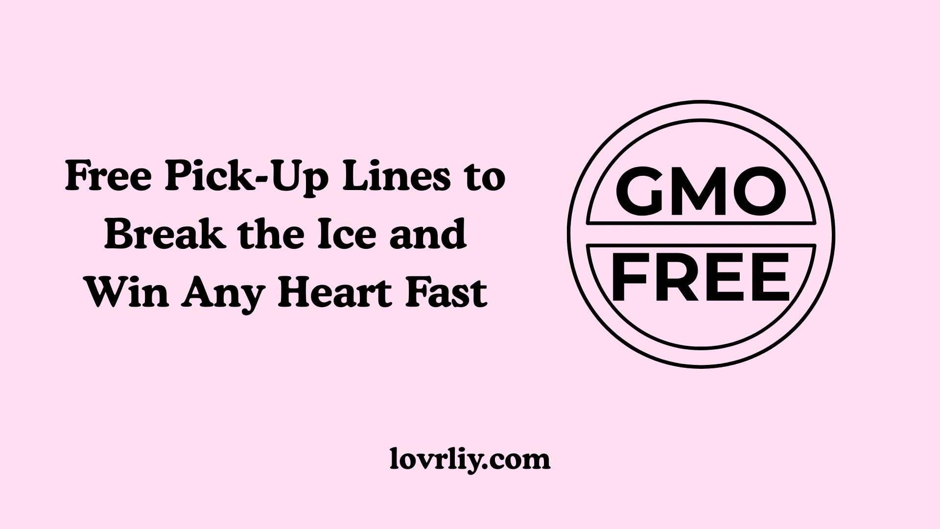 Free Pick-Up Lines to Break the Ice and Win Any Heart Fast