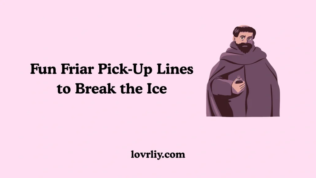 Fun Friar Pick‑Up Lines to Break the Ice