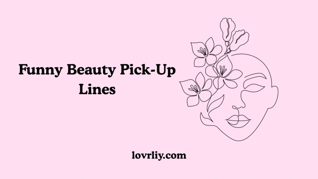Funny Beauty Pick-Up Lines