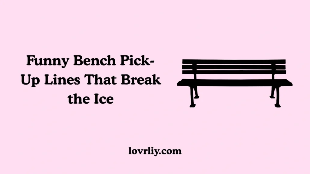 Funny Bench Pick-Up Lines That Break the Ice