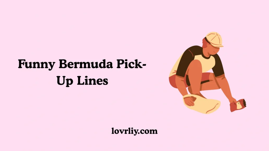 Funny Bermuda Pick-Up Lines