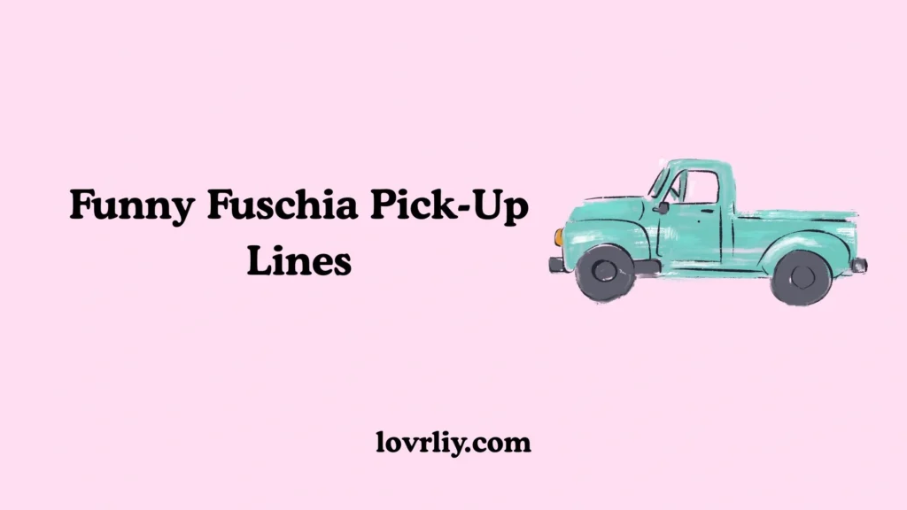 Funny Fuschia Pick-Up Lines