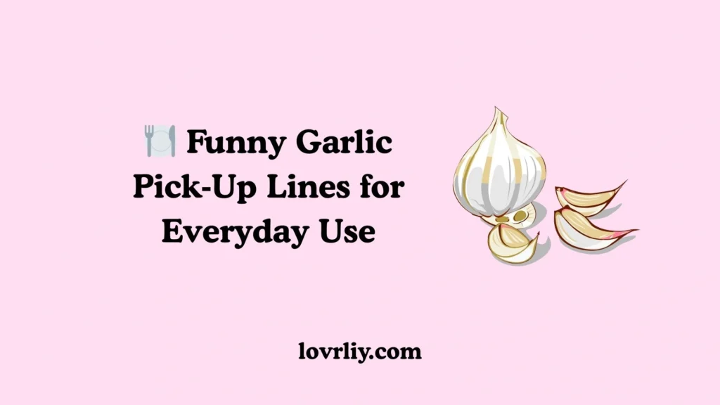 🍽️ Funny Garlic Pick‑Up Lines for Everyday Use