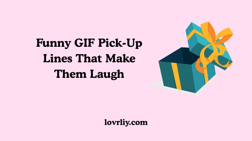 Funny GIF Pick-Up Lines That Make Them Laugh