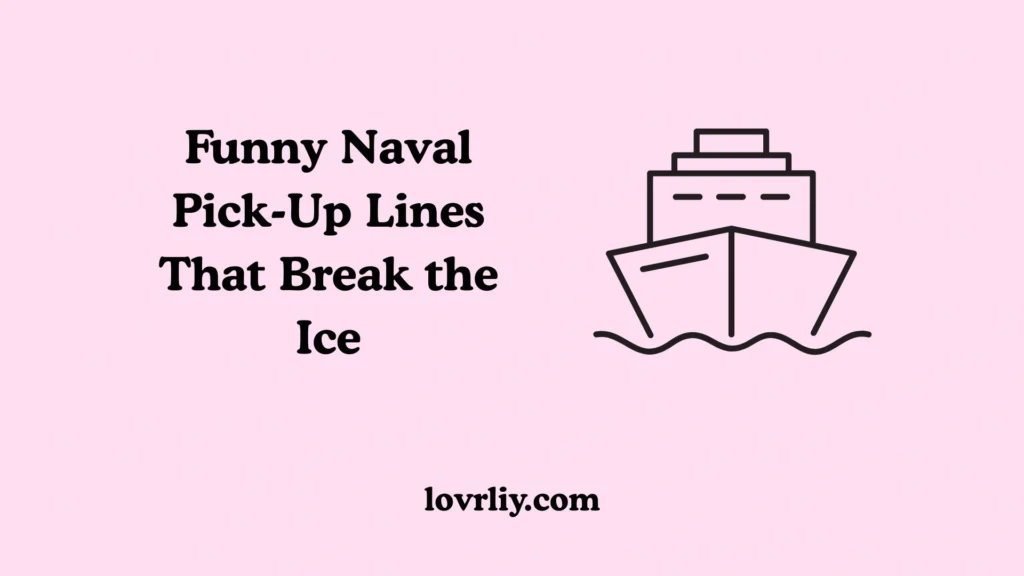 Funny Naval Pick-Up Lines That Break the Ice