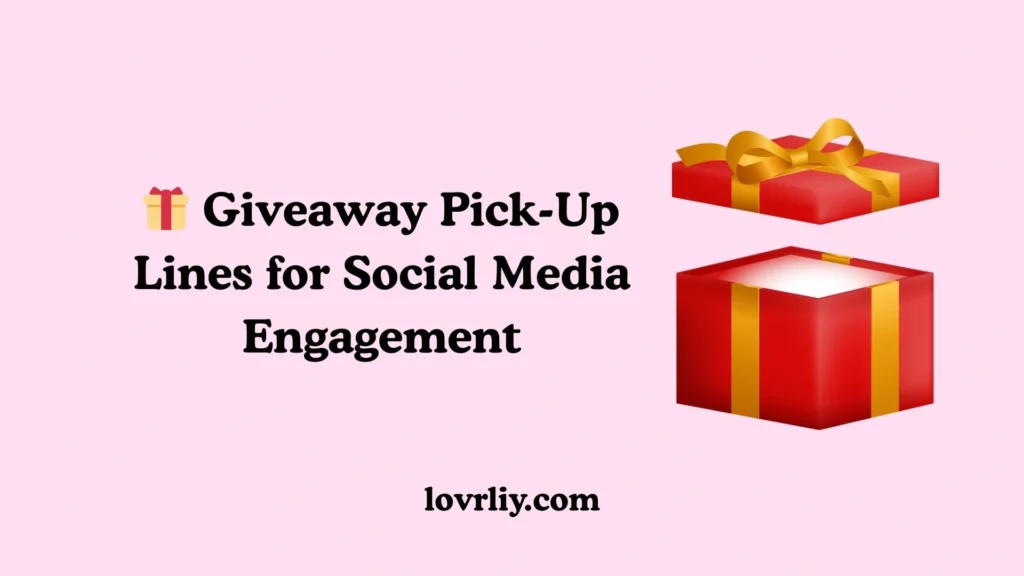 🎁 Giveaway Pick-Up Lines for Social Media Engagement