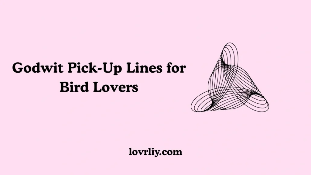 Godwit Pick-Up Lines for Bird Lovers
