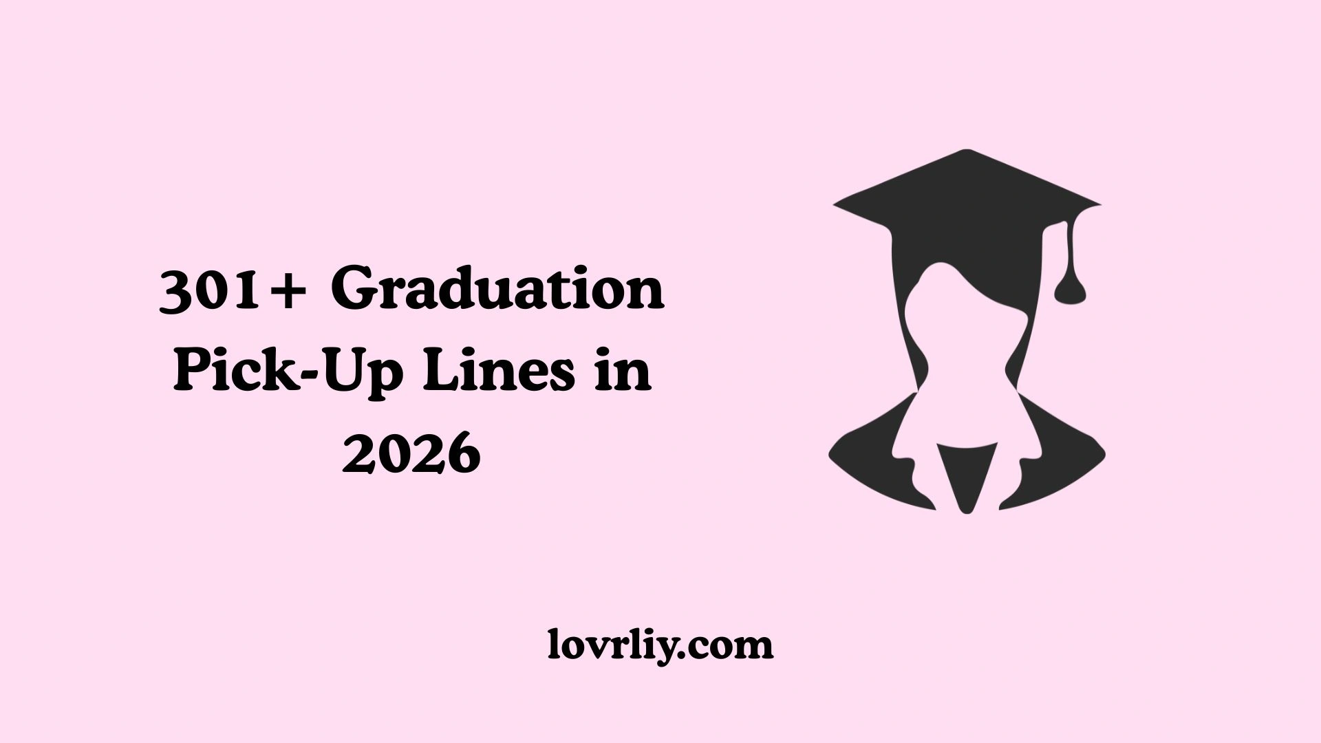 301+ Graduation Pick-Up Lines in 2026