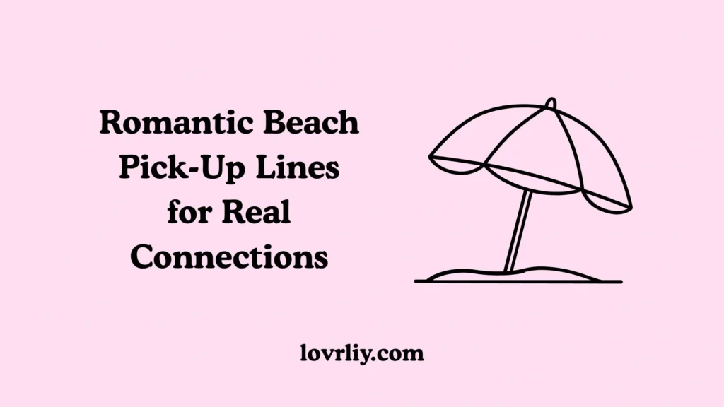 Romantic Beach Pick-Up Lines for Real Connections