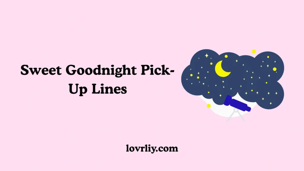 Sweet Goodnight Pick-Up Lines