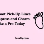 Top Foot Pick-Up Lines to Impress and Charm Like a Pro Today