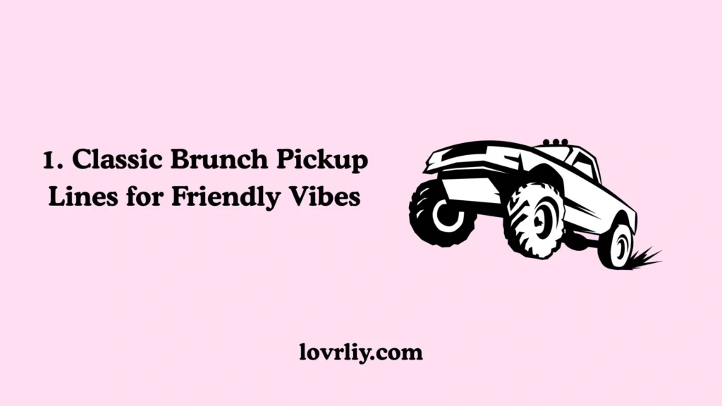 1. Classic Brunch Pickup Lines for Friendly Vibes