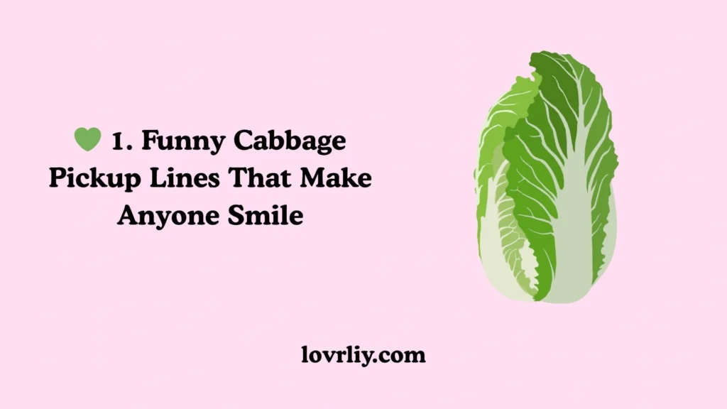 💚 1. Funny Cabbage Pickup Lines That Make Anyone Smile