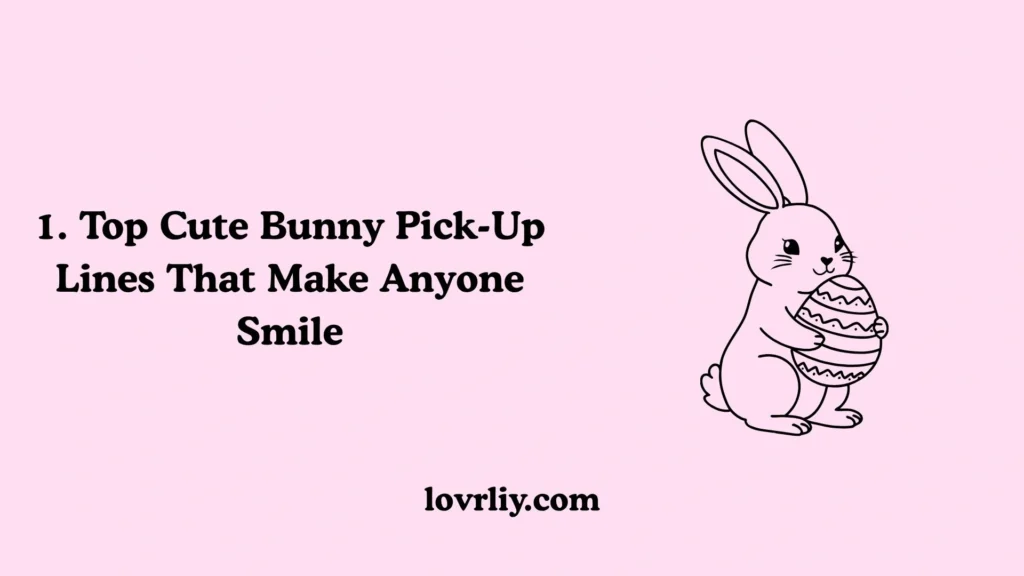 1. Top Cute Bunny Pick-Up Lines That Make Anyone Smile