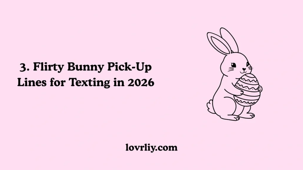 3. Flirty Bunny Pick-Up Lines for Texting in 2026