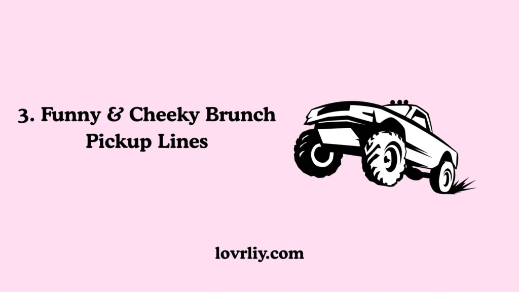 3. Funny & Cheeky Brunch Pickup Lines