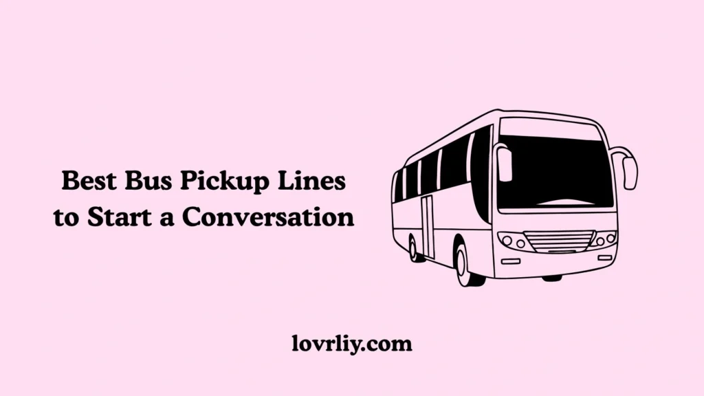 Best Bus Pickup Lines to Start a Conversation