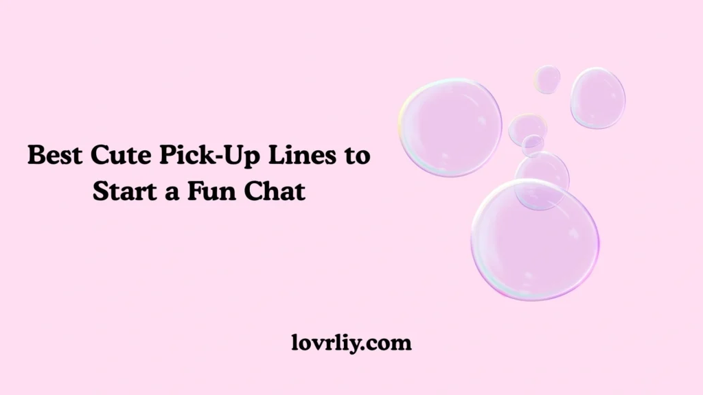 Best Cute Pick‑Up Lines to Start a Fun Chat