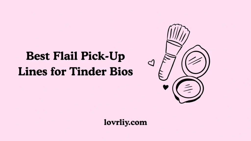 Best Flail Pick-Up Lines for Tinder Bios