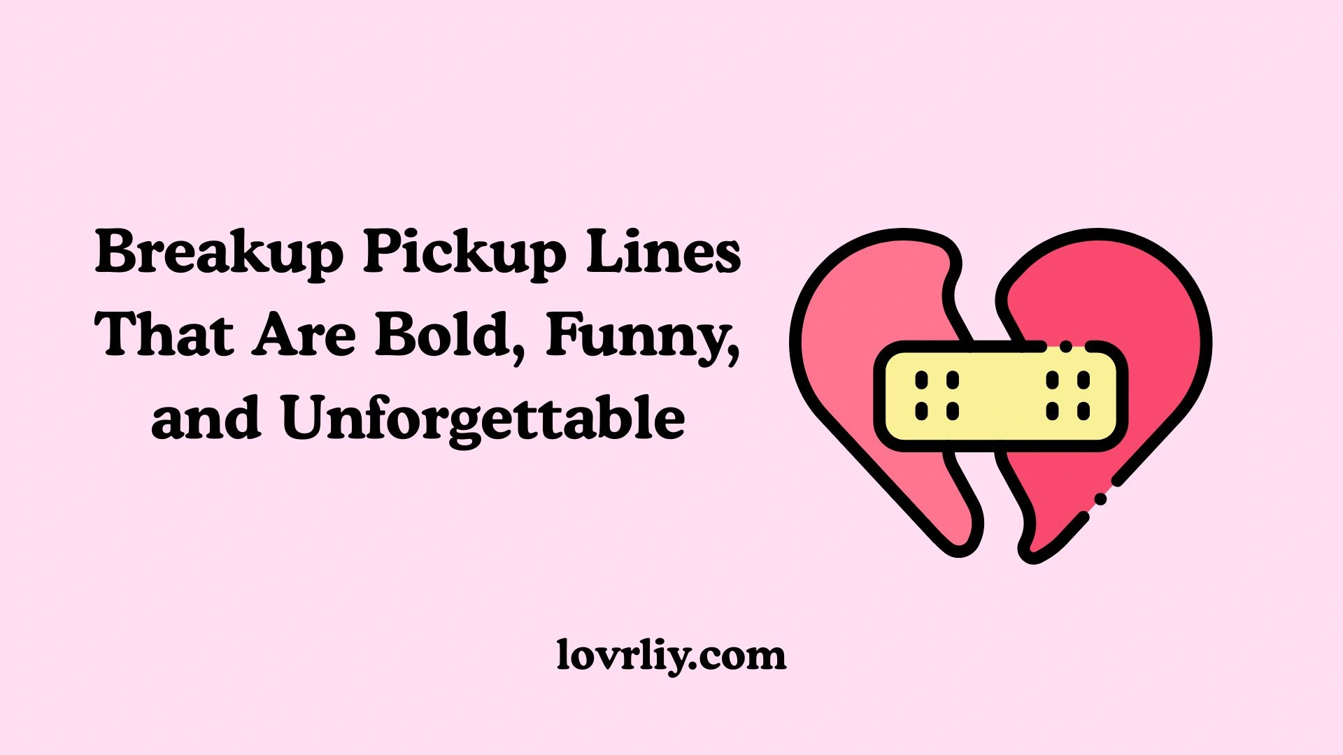 Breakup Pickup Lines That Are Bold, Funny, and Unforgettable