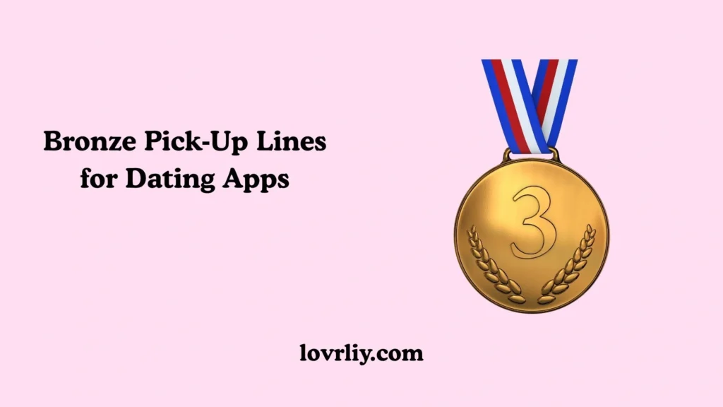 Bronze PickโUp Lines for Dating Apps